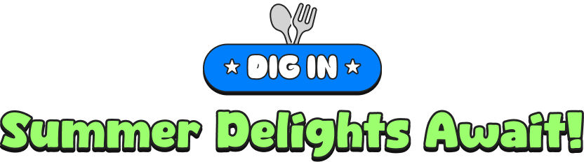DIG IN Summer Delights Await!